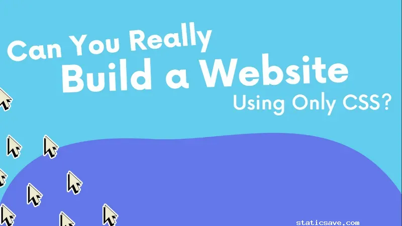 Can You Really Build a Website Using Only CSS?