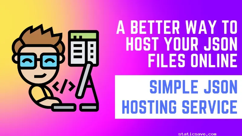 Simple JSON Hosting service: A Better Way to Host Your JSON Files Online